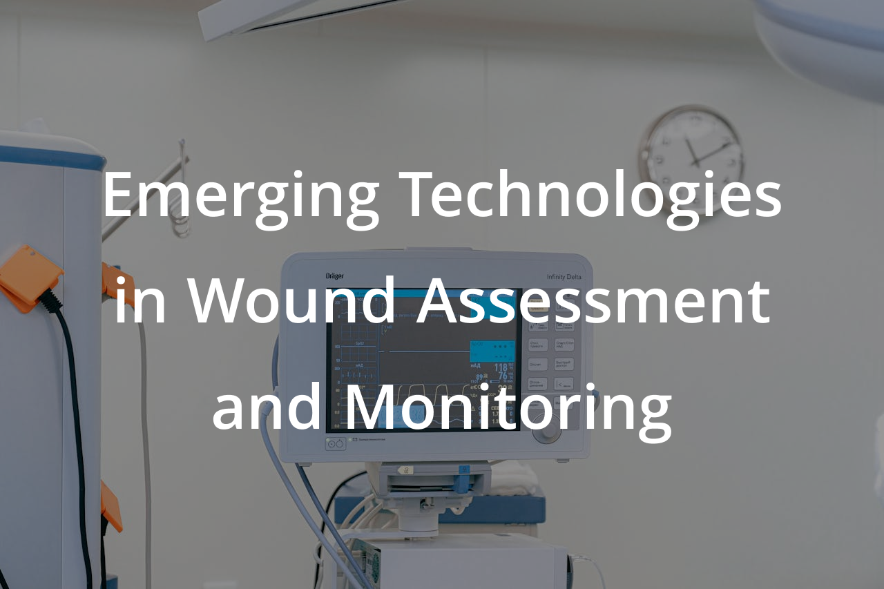 Emerging Technologies in Wound Assessment and Monitoring